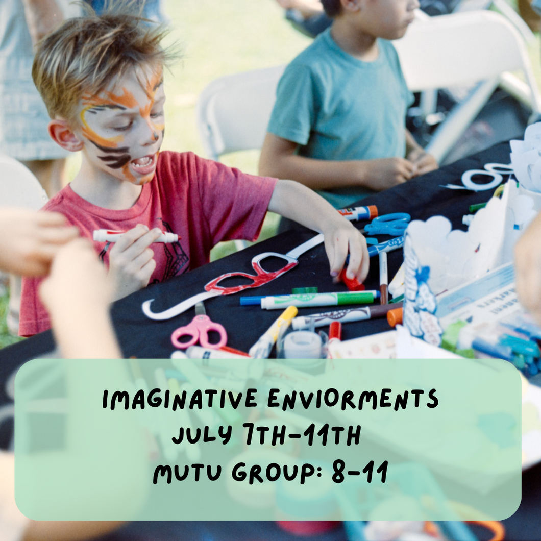 Summer Camp: Imaginative Environments (W1: July 7th-11th, Mutu Group: Ages 8-11)