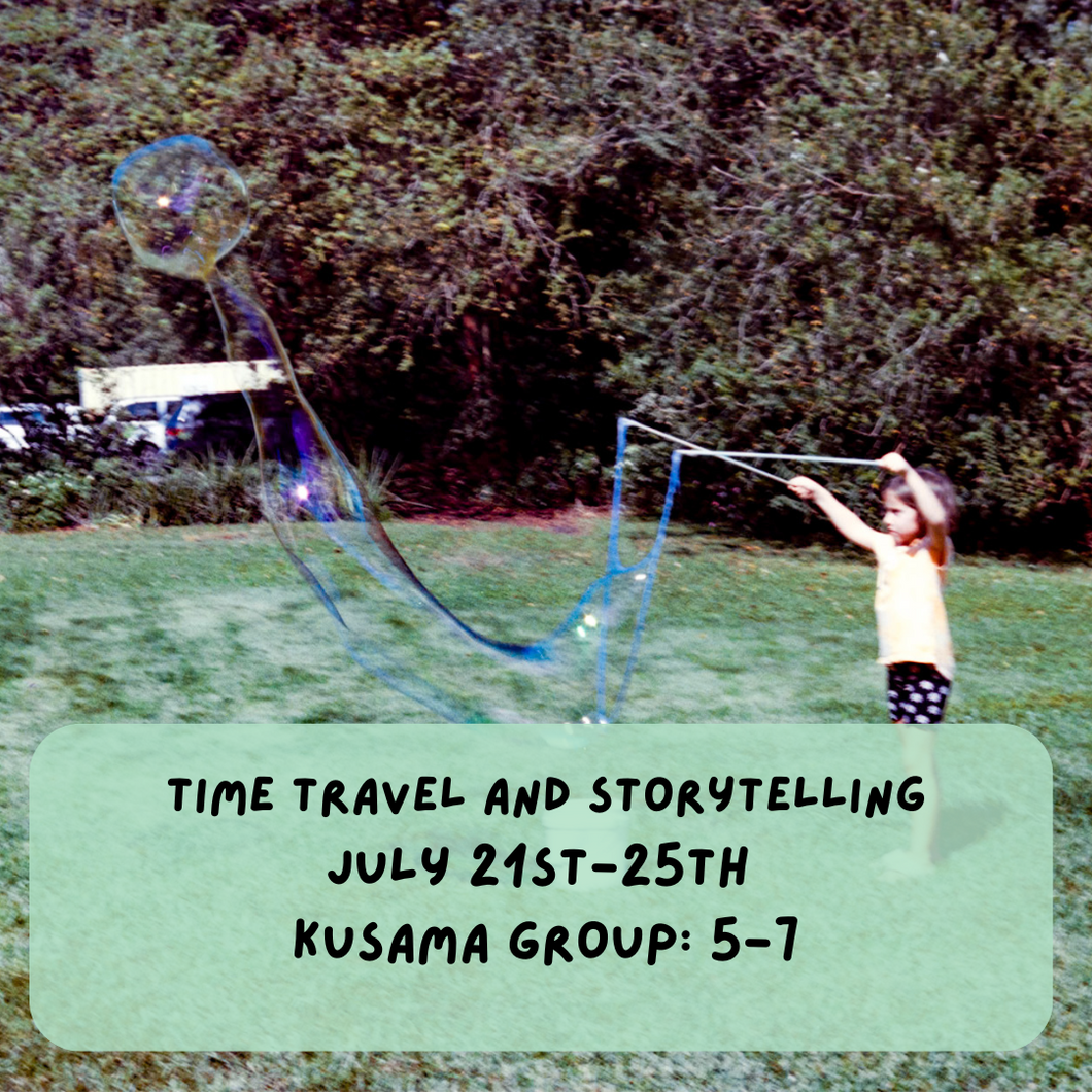 Summer Camp: Time travel and storytelling (W3: July 21st-25th, Kusama Group: Ages 5-7)